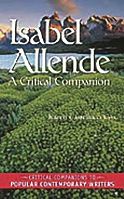 Isabel Allende: Allende Allende: A Critical Companion - Isabel Allende: A Critical Companion