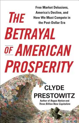 Az amerikai jólét árulása - The Betrayal of American Prosperity