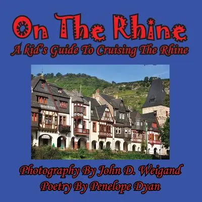 A Rajnán - Egy gyerek útikalauz a Rajnán való hajózáshoz - On The Rhine---A Kid's Guide To Cruising The Rhine