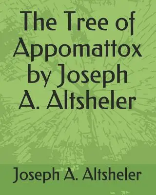 Az appomattoxi fa (The Tree of Appomattox), írta Joseph A. Altsheler - The Tree of Appomattox by Joseph A. Altsheler