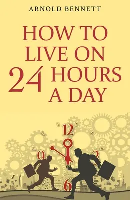 Hogyan éljünk napi 24 órából - How to Live on 24 Hours a Day