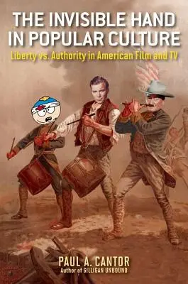 A láthatatlan kéz a populáris kultúrában: Szabadság és tekintély az amerikai filmben és televízióban - The Invisible Hand in Popular Culture: Liberty vs. Authority in American Film and TV