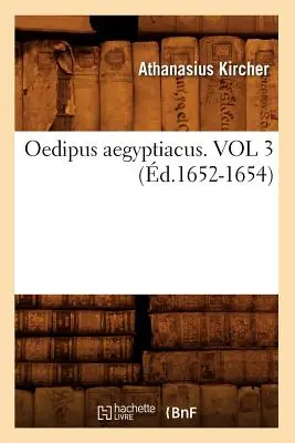 Oidipusz Aegyptiacus. 3. kötet (1652-1654) - Oedipus Aegyptiacus. Vol 3 (d.1652-1654)