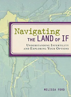 Navigálás az If földjén: A meddőség megértése és a lehetőségek feltárása - Navigating the Land of If: Understanding Infertility and Exploring Your Options