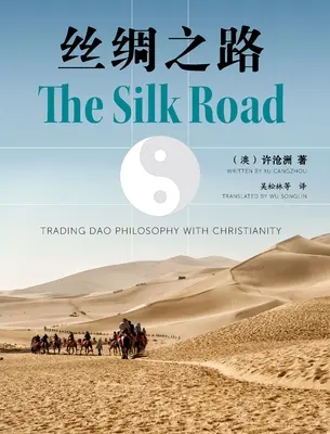 A selyemút: A dao filozófia és a kereszténység kereskedelme - The Silk Road: Trading Dao Philosophy with Christianity