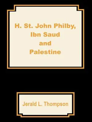 H. St. John Philby, IBN Saud és Palesztina - H. St. John Philby, IBN Saud and Palestine