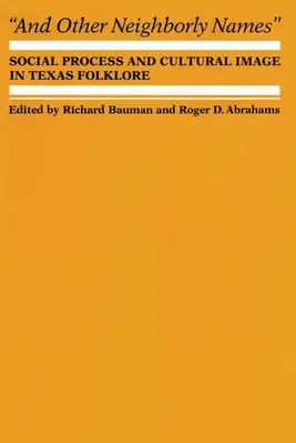 És más szomszédos nevek: Társadalmi folyamat és kulturális kép a texasi folklórban - And Other Neighborly Names: Social Process and Cultural Image in Texas Folklore