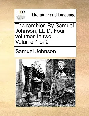 The Rambler. by Samuel Johnson, LL.D. Négy kötet két részben. ... 1. kötet 2. kötet - The Rambler. by Samuel Johnson, LL.D. Four Volumes in Two. ... Volume 1 of 2