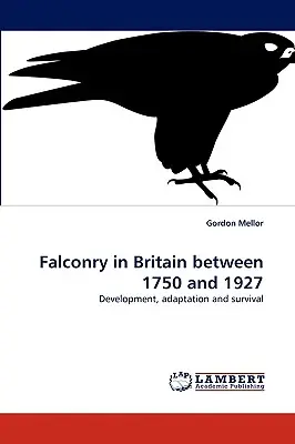 Sólyomászat Nagy-Britanniában 1750 és 1927 között - Falconry in Britain between 1750 and 1927