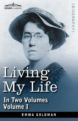 Living My Life, in Two Volumes: I. kötet - Living My Life, in Two Volumes: Vol. I