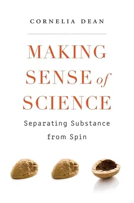 Making Sense of Science: A lényeg és a pörgés szétválasztása - Making Sense of Science: Separating Substance from Spin