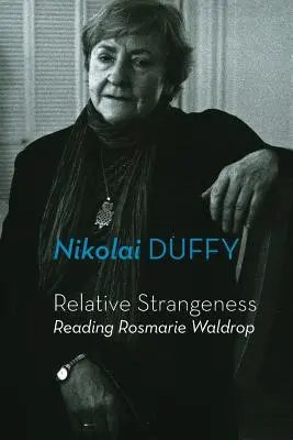 Relatív idegenség: Reading Rosmarie Waldrop - Relative Strangeness: Reading Rosmarie Waldrop