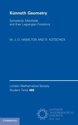 Knneth Geometria: Symplectic Manifolds and Their Lagrangian Foliations - Knneth Geometry: Symplectic Manifolds and Their Lagrangian Foliations