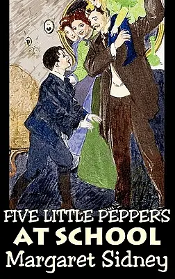 Five Little Peppers at School by Margaret Sidney, Fiction, Family, Action & Adventure