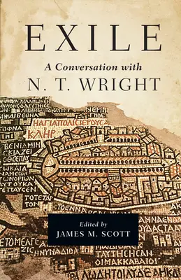 Száműzetés: Wrighttal folytatott beszélgetés - Exile: A Conversation with N. T. Wright