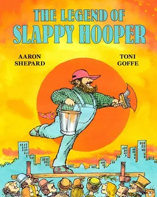 A Slappy Hooper legendája: Egy amerikai mese (30. évfordulós kiadás) - The Legend of Slappy Hooper: An American Tall Tale (30th Anniversary Edition)