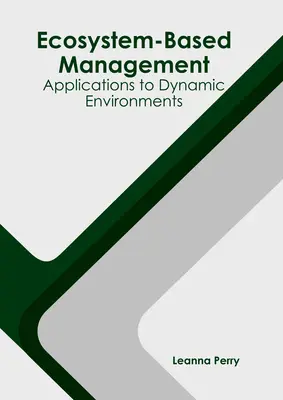 Ökoszisztéma-alapú gazdálkodás: Alkalmazások dinamikus környezetekben - Ecosystem-Based Management: Applications to Dynamic Environments