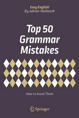 Top 50 nyelvtani hiba: Hogyan kerüljük el őket? - Top 50 Grammar Mistakes: How to Avoid Them