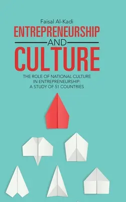 Vállalkozás és kultúra: A nemzeti kultúra szerepe a vállalkozásban: Egy 51 országra kiterjedő tanulmány - Entrepreneurship and Culture: The Role of National Culture in Entrepreneurship: A Study of 51 Countries