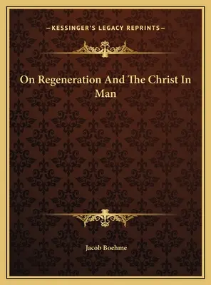 A megújulásról és a Krisztusról az emberben - On Regeneration And The Christ In Man