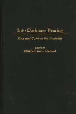 A sötétségbe lesve: Race and Color in the Fantastic - Into Darkness Peering: Race and Color in the Fantastic