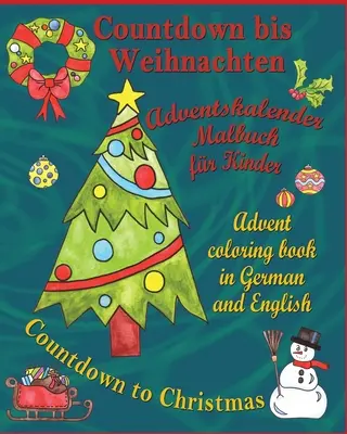 Countdown bis Weihnachten - Visszaszámlálás karácsonyig: Adventskalender Malbuch fr Kinder - Adventi kifestőkönyv németül és angolul - Countdown bis Weihnachten - Countdown to Christmas: Adventskalender Malbuch fr Kinder - Advent Coloring Book in German and English