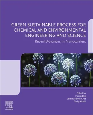 Zöld fenntartható folyamatok a vegyipari és környezetmérnöki tudományok számára: A nanohordozók legújabb eredményei - Green Sustainable Process for Chemical and Environmental Engineering and Science: Recent Advances in Nanocarriers