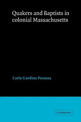 Kvékerek és baptisták a gyarmati Massachusettsben - Quakers and Baptists in Colonial Massachusetts