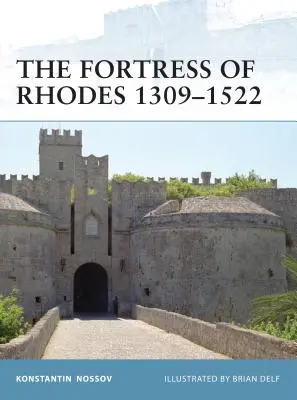 A rodoszi erőd 1309-1522 - The Fortress of Rhodes 1309-1522