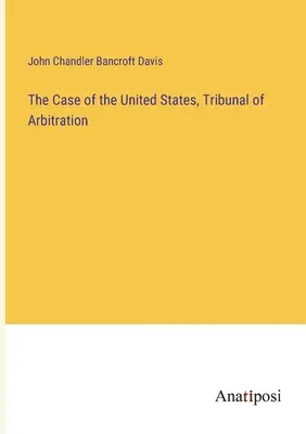 Az Egyesült Államok ügye, Választottbíróság - The Case of the United States, Tribunal of Arbitration