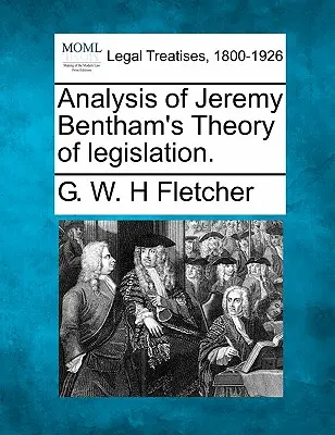 Jeremy Bentham törvényhozási elméletének elemzése. - Analysis of Jeremy Bentham's Theory of legislation.