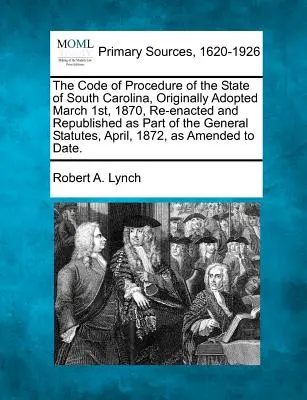 A Dél-Karolina állam eljárási törvénykönyve, eredetileg 1870. március 1-jén fogadta el, újra hatályba lépett és az általános törvénykönyv részeként újra megjelent, - The Code of Procedure of the State of South Carolina, Originally Adopted March 1st, 1870, Re-Enacted and Republished as Part of the General Statutes,