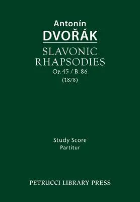 Szláv rapszódiák, Op.45 / B.86: Tanulmányi kotta - Slavonic Rhapsodies, Op.45 / B.86: Study score