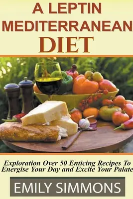 Leptin mediterrán diéta - Leptin Mediterranean Diet