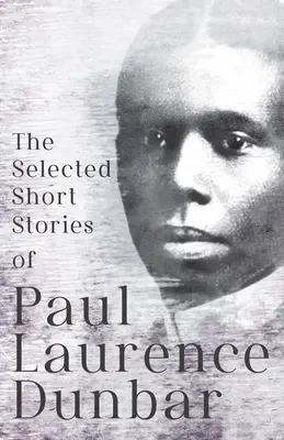 Paul Laurence Dunbar válogatott novellái: E. W. Kemble illusztrációival. - The Selected Short Stories of Paul Laurence Dunbar: With Illustrations by E. W. Kemble