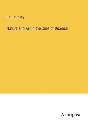 Természet és művészet a betegség gyógyításában - Nature and Art in the Cure of Disease