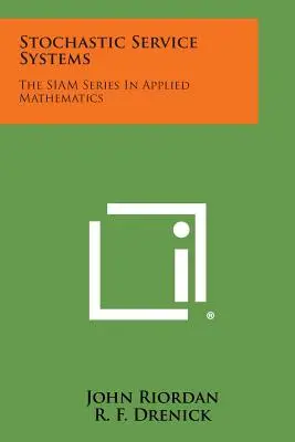 Sztochasztikus szolgáltatási rendszerek: The SIAM Series In Applied Mathematics - Stochastic Service Systems: The SIAM Series In Applied Mathematics