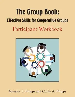 A csoportos könyv: Hatékony készségek kooperatív csoportok számára - The Group Book: Effective Skills for Cooperative Groups