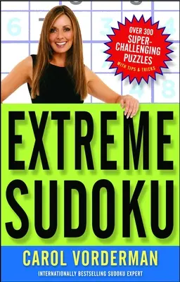 Extrém Sudoku: Tippekkel és trükkökkel több mint 300 szuperkihívást jelentő rejtvény - Extreme Sudoku: Over 300 Super-Challenging Puzzles with Tips & Tricks