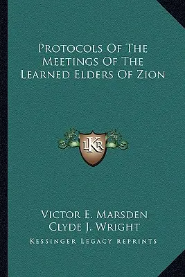 A Cion tanult vénjei találkozóinak jegyzőkönyvei - Protocols Of The Meetings Of The Learned Elders Of Zion