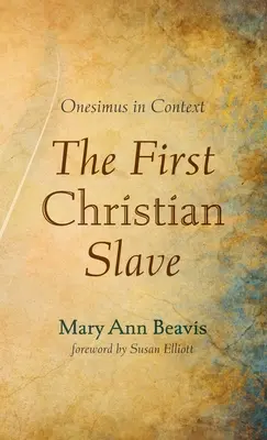 Az első keresztény rabszolga: Onézimusz a kontextusban - The First Christian Slave: Onesimus in Context