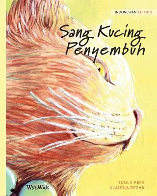 Sang Kucing Penyembuh: A gyógyító macska indonéz kiadása - Sang Kucing Penyembuh: Indonesian Edition of The Healer Cat