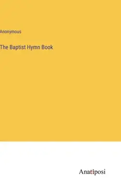 A baptista énekeskönyv - The Baptist Hymn Book