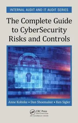 A teljes útmutató a kiberbiztonsági kockázatokhoz és ellenőrzésekhez - The Complete Guide to Cybersecurity Risks and Controls