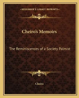 Cheiro emlékiratai: Egy társasági tenyérjós visszaemlékezései - Cheiro's Memoirs: The Reminiscences of a Society Palmist