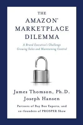 Amazon Marketplace Dilemma: Egy márka vezetőjének kihívása Az értékesítés növelése és az ellenőrzés fenntartása - Amazon Marketplace Dilemma: A Brand Executive's Challenge Growing Sales and Maintaining Control