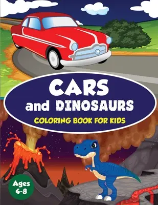 Cars and Dinosaurs Coloring Book for Kids Ages 4-8: 80 szórakoztató és izgalmas űr- és autós alapú színezőterv 4-8 éves fiúknak (Childrens Coloring Boo - Cars and Dinosaurs Coloring Book for Kids Ages 4-8: 80 Fun and Exciting Space and Car Based Coloring Designs for Boys Ages 4-8 (Childrens Coloring Boo