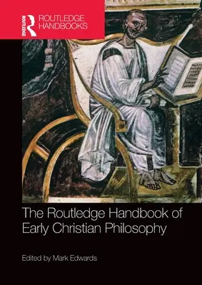 The Routledge Handbook of Early Christian Philosophy (A korai keresztény filozófia Routledge-kézikönyve) - The Routledge Handbook of Early Christian Philosophy