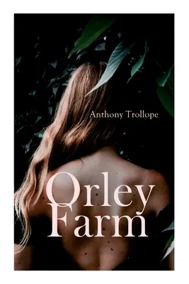 Orley Farm: Történelmi regény - Orley Farm: Historical Novel