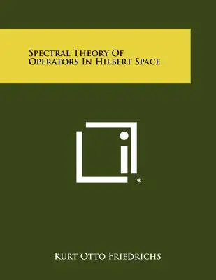 Az operátorok spektrális elmélete a Hilbert-térben - Spectral Theory Of Operators In Hilbert Space